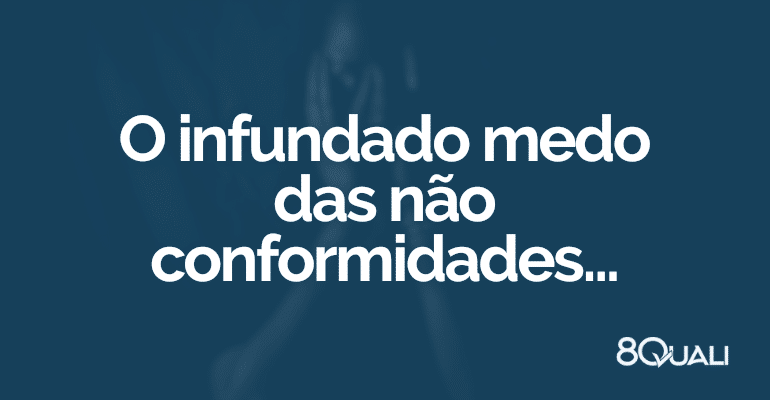 3 motivos para gostar das não conformidades (ISO 9001, 14001, 45001 e outras)